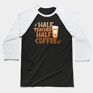 Groovy Half Teacher Half Coffee Happy Teachers Day Baseball T-Shirt